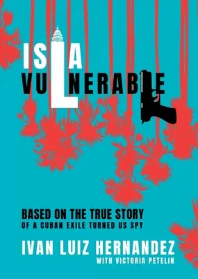 Isla Vulnerable: Na základe skutočného príbehu kubánskeho exulanta, ktorý sa stal špiónom - Isla Vulnerable: Based on the True Story of a Cuban Exile Turned Spy