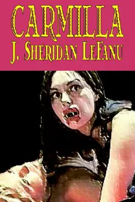 Carmilla by J. Sheridan LeFanu, Beletria, Literárne, Horor, Fantasy - Carmilla by J. Sheridan LeFanu, Fiction, Literary, Horror, Fantasy