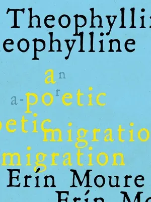 Teofylín: Poetická migrácia cez modernizmy Rukeysera, Bishopa, Grimka (de Castro, Vallejo) - Theophylline: A Poetic Migration Via the Modernisms of Rukeyser, Bishop, Grimk (de Castro, Vallejo)
