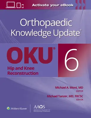 Aktualizácia ortopedických poznatkov (r) Rekonštrukcia bedrového a kolenného kĺbu 6 Print + eBook - Orthopaedic Knowledge Update(r) Hip and Knee Reconstruction 6 Print + eBook