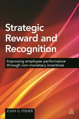 Strategické odmeňovanie a uznávanie: Zlepšenie výkonnosti zamestnancov prostredníctvom nepeňažných stimulov - Strategic Reward and Recognition: Improving Employee Performance Through Non-Monetary Incentives