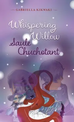 Šepkajúca vŕba / Saule Chuchotant - Whispering Willow / Saule Chuchotant
