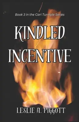 Zapálená motivácia: Kniha 3 zo série Cari Turnlyleová - Kindled Incentive: Book 3 of The Cari Turnlyle Series