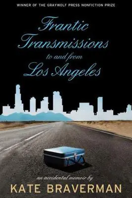 Šialené prenosy do Los Angeles a z Los Angeles: Náhodné memoáre - Frantic Transmissions to and from Los Angeles: An Accidental Memoir
