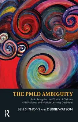 Pmld Dvojznačnosť: Vymedzenie životných svetov detí s ťažkými a viacnásobnými poruchami učenia - The Pmld Ambiguity: Articulating the Life-Worlds of Children with Profound and Multiple Learning Disabilities