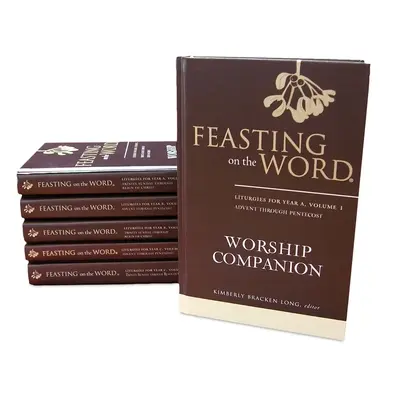 Feasting on the Word Worship Companion Kompletná šesťdielna sada: Liturgie pre roky A, B a C - Feasting on the Word Worship Companion Complete Six-Volume Set: Liturgies for Years A, B, and C