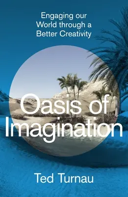 Oáza predstavivosti: Vydajte sa do sveta prostredníctvom lepšej tvorivosti - Oasis of Imagination: Engaging Our World Through a Better Creativity