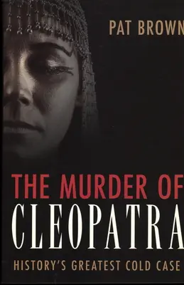 Vražda Kleopatry: Najväčší odložený prípad histórie - The Murder of Cleopatra: History's Greatest Cold Case