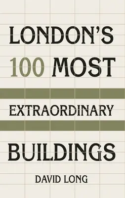 100 najneobyčajnejších budov Londýna - London's 100 Most Extraordinary Buildings