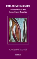 Reflexívne skúmanie: Rámec pre poradenskú prax - Reflexive Inquiry: A Framework for Consultancy Practice