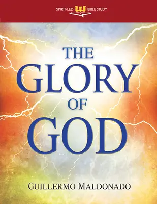 Božia sláva: Zažite nadprirodzené stretnutie s Jeho prítomnosťou (Samostatné štúdium Biblie) - Glory of God: Experience a Supernatural Encounter with His Presence (Stand Alone Bible Study)