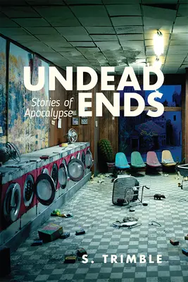 Nemŕtvi končia: Príbehy apokalypsy - Undead Ends: Stories of Apocalypse