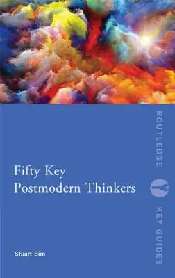 Päťdesiat kľúčových postmoderných mysliteľov - Fifty Key Postmodern Thinkers