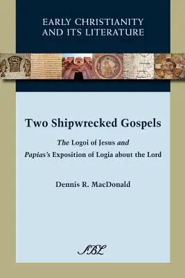 Dve stroskotané evanjeliá: Evanjelium o Ježišovi a Papiášov výklad logií o Pánovi - Two Shipwrecked Gospels: The Logoi of Jesus and Papias's Exposition of Logia about the Lord