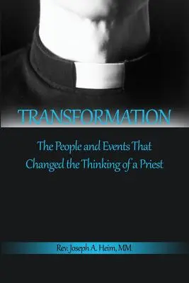 Transformácia: Ľudia a udalosti, ktoré zmenili myslenie kňaza - Transformation: The People and Events That Changed the Thinking of a Priest