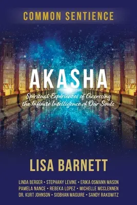 Akáša: Duchovné skúsenosti s prístupom k nekonečnej inteligencii našej duše - Akasha: Spiritual Experiences of Accessing the Infinite Intelligence of Our Souls