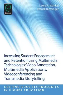 Zvyšovanie angažovanosti a udržania študentov pomocou multimediálnych technológií: Videoanotácie, multimediálne aplikácie, videokonferencie a transmédiá - Increasing Student Engagement and Retention Using Multimedia Technologies: Video Annotation, Multimedia Applications, Videoconferencing and Transmedia