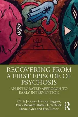 Zotavovanie sa z prvej epizódy psychózy: Integrovaný prístup k včasnej intervencii - Recovering from a First Episode of Psychosis: An Integrated Approach to Early Intervention