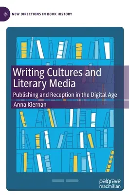 Kultúry písania a literárne médiá: Vydávanie a recepcia v digitálnom veku - Writing Cultures and Literary Media: Publishing and Reception in the Digital Age