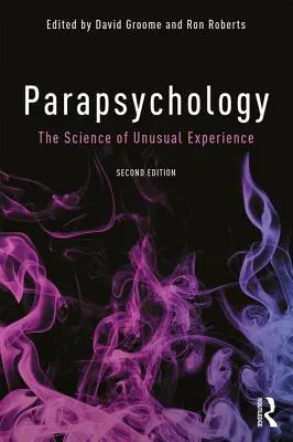 Parapsychológia: Veda o nezvyčajných skúsenostiach - Parapsychology: The Science of Unusual Experience