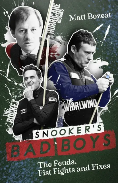 Zlí chlapci snookeru: Spory, pästné súboje a nápravy - Snooker's Bad Boys: The Feuds, Fist Fights and Fixes