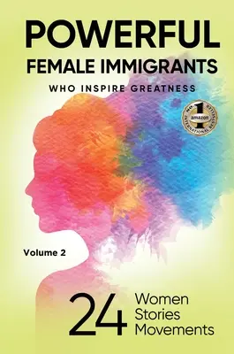 MOCNÉ ŽENY IMIGRANTKY 2. diel: 24 žien 24 príbehov 24 hnutí - POWERFUL FEMALE IMMIGRANTS Volume 2: 24 Women 24 Stories 24 Movements