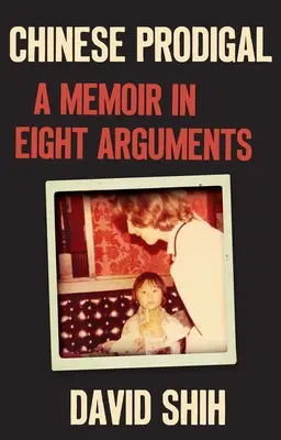 Čínsky márnotratník: Memoáre v ôsmich argumentoch - Chinese Prodigal: A Memoir in Eight Arguments