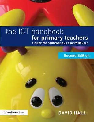 Príručka Ict pre učiteľov základných škôl: Príručka pre študentov a odborníkov - The Ict Handbook for Primary Teachers: A Guide for Students and Professionals