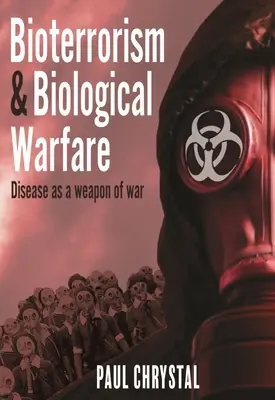 Bioterorizmus a biologická vojna: Choroba ako vojnová zbraň - Bioterrorism and Biological Warfare: Disease as a Weapon of War