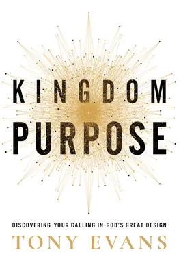Cieľ kráľovstva: Objavte svoje povolanie v Božom veľkom pláne - Kingdom Purpose: Discovering Your Calling in God's Great Design