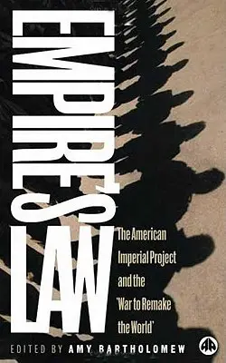 Zákon impéria: Americký imperiálny projekt a vojna za pretvorenie sveta - Empire's Law: The American Imperial Project And The War To Remake The World