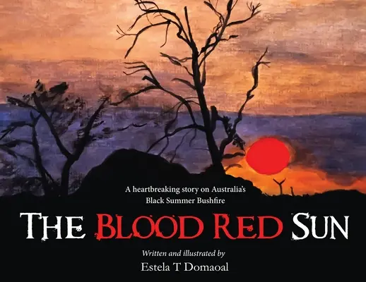 Krvavočervené slnko - srdcervúci príbeh o čiernom letnom požiari v austrálskej buši - The Blood Red Sun - A Heartbreaking Story on Australia's Black Summer Bushfire