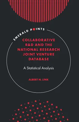Spolupráca v oblasti výskumu a vývoja a databáza národných výskumných spoločných podnikov: Štatistická analýza - Collaborative R&d and the National Research Joint Venture Database: A Statistical Analysis