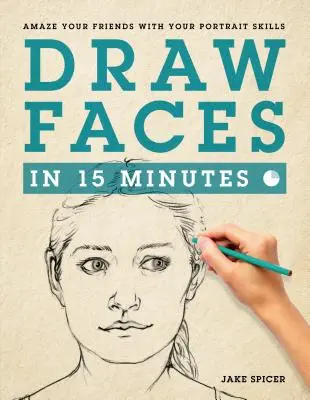 Kreslenie tvárí za 15 minút: Ako začať s kreslením portrétov - Draw Faces in 15 Minutes: How to Get Started in Portrait Drawing