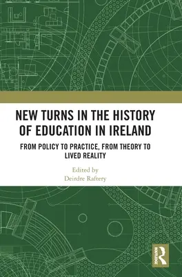 Nové zvraty v dejinách vzdelávania v Írsku: Od politiky k praxi, od teórie k živej realite - New Turns in the History of Education in Ireland: From Policy to Practice, from Theory to Lived Reality