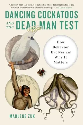 Tancujúce kakadu a test mŕtveho muža: Ako sa vyvíja správanie a prečo na ňom záleží - Dancing Cockatoos and the Dead Man Test: How Behavior Evolves and Why It Matters