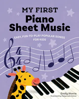 Moje prvé noty na klavír: Jednoduché, zábavné populárne piesne pre deti - My First Piano Sheet Music: Easy, Fun-To-Play Popular Songs for Kids