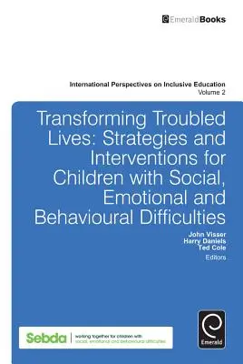 Premena problémových životov: Stratégie a intervencie pre deti so sociálnymi, emocionálnymi a behaviorálnymi ťažkosťami - Transforming Troubled Lives: Strategies and Interventions for Children with Social, Emotional and Behavioural Difficulties