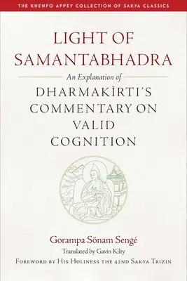 Svetlo Samantabhadry: Vysvetlenie Dharmakirtiho komentára o platnom poznaní - Light of Samantabhadra: An Explanation of Dharmakirti's Commentary on Valid Cognition