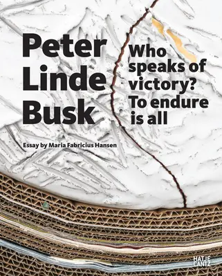 Peter Busk Linde: Kto hovorí o víťazstve? vydržať je všetko - Peter Busk Linde: Who Speaks of Victory? to Endure Is All