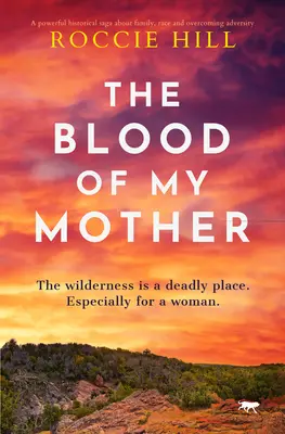 Krv mojej matky: Historická sága o boji jednej ženy o prežitie - The Blood of My Mother: A Historical Saga about One Woman's Fight for Survival