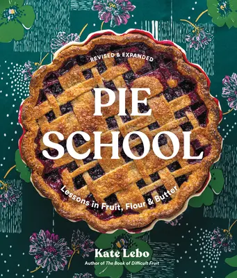 Škola koláčov: Lekcie o ovocí, múke a masle - Pie School: Lessons in Fruit, Flour, & Butter