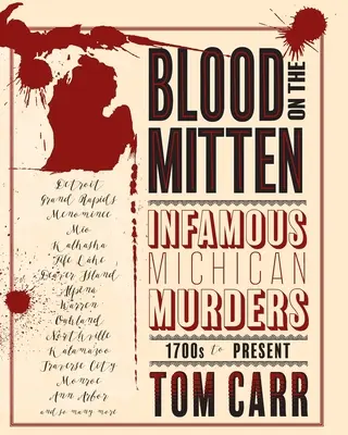 Krv na rukavici: storočia až po súčasnosť: neslávne známe michiganské vraždy - Blood on the Mitten: Infamous Michigan Murders 1700s to Present
