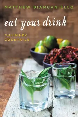 Jedzte svoj nápoj: Kulinárske koktaily - Eat Your Drink: Culinary Cocktails