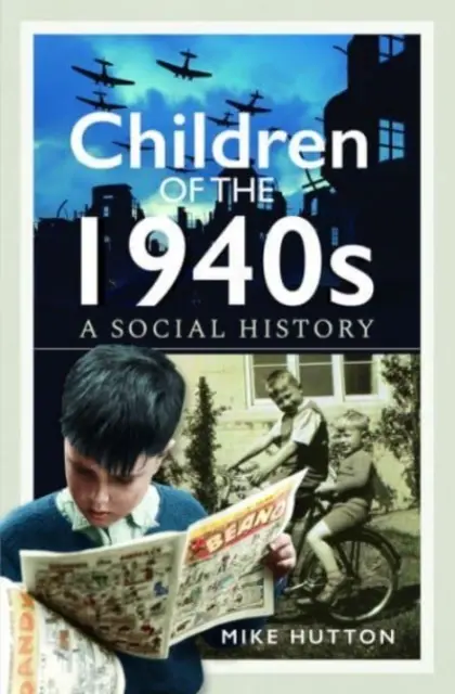 Deti štyridsiatych rokov 20. storočia: Sociálne dejiny - Children of the 1940s: A Social History