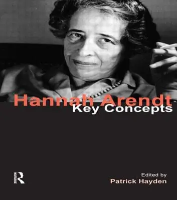 Hannah Arendtová: Kľúčové pojmy - Hannah Arendt: Key Concepts