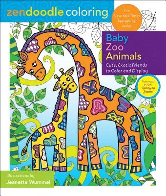 Zendoodle Omaľovánky: Baby Zoo Animals: Zoo Zoo: Roztomilí exotickí kamaráti na vyfarbenie a vystavenie - Zendoodle Coloring: Baby Zoo Animals: Cute, Exotic Friends to Color and Display