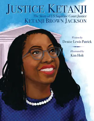 Sudca Ketanji: Príbeh sudcu najvyššieho súdu Ketanjiho Browna Jacksona - Justice Ketanji: The Story of Us Supreme Court Justice Ketanji Brown Jackson