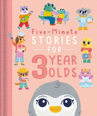 Päťminútové príbehy pre trojročné deti: Príbehy pre najmenších: 7 príbehov, 1 na každý deň v týždni - Five-Minute Stories for 3 Year Olds: With 7 Stories, 1 for Every Day of the Week