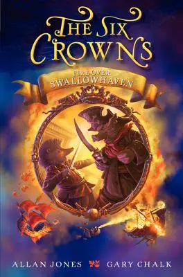 Šesť korún: Oheň nad Swallowhavenom - The Six Crowns: Fire Over Swallowhaven